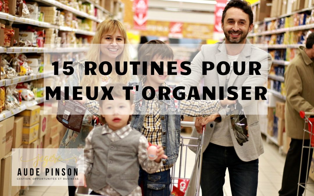 15 Routines pour mieux t'organiser