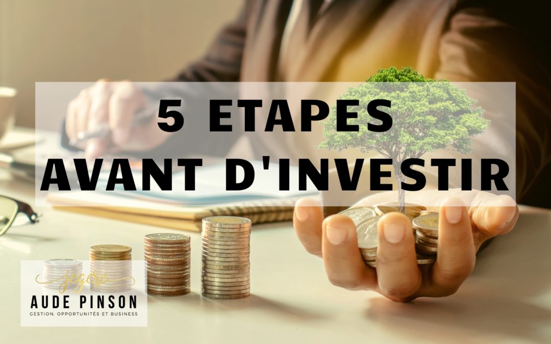 5 etapes à suivre avant d'investir