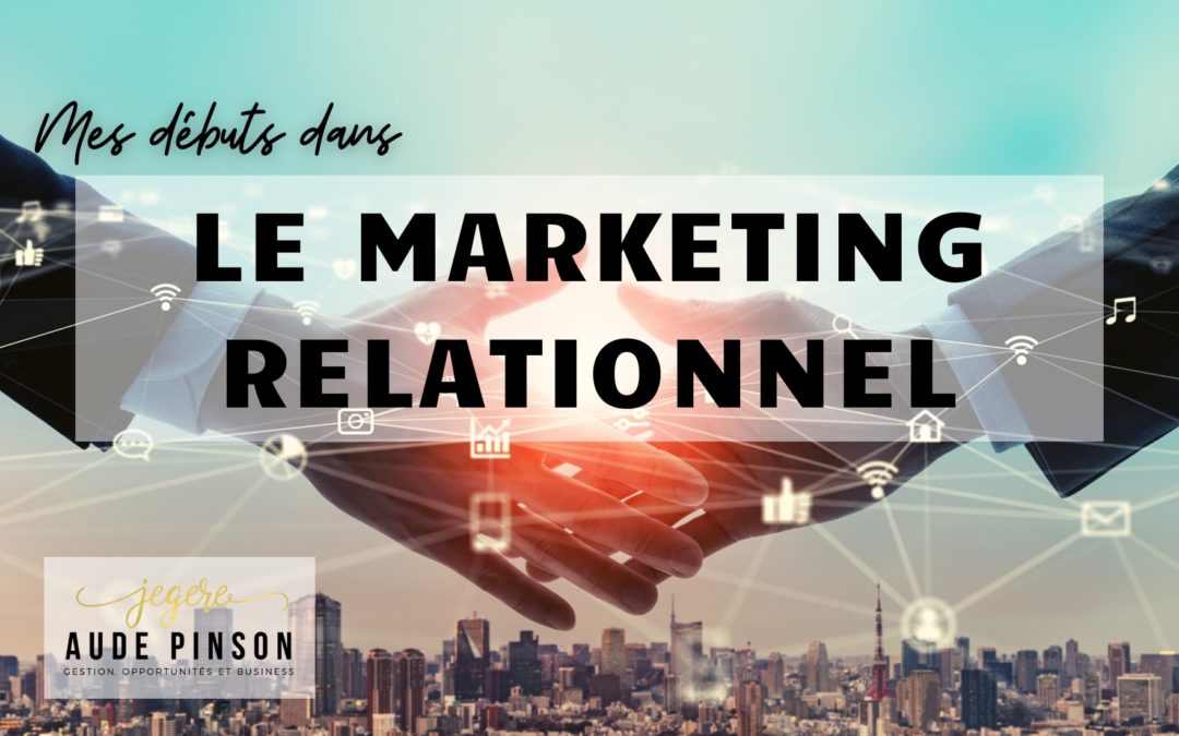 Mes débuts dans le Marketing Relationnel