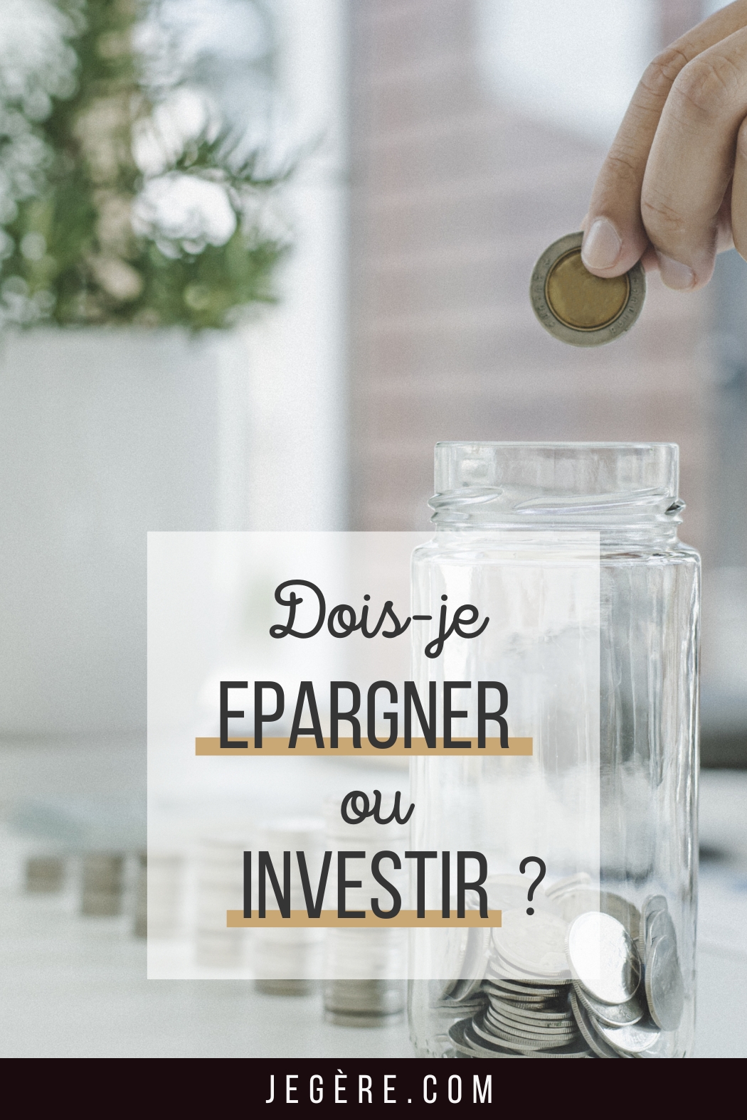 Dois-je épargner ou investir?