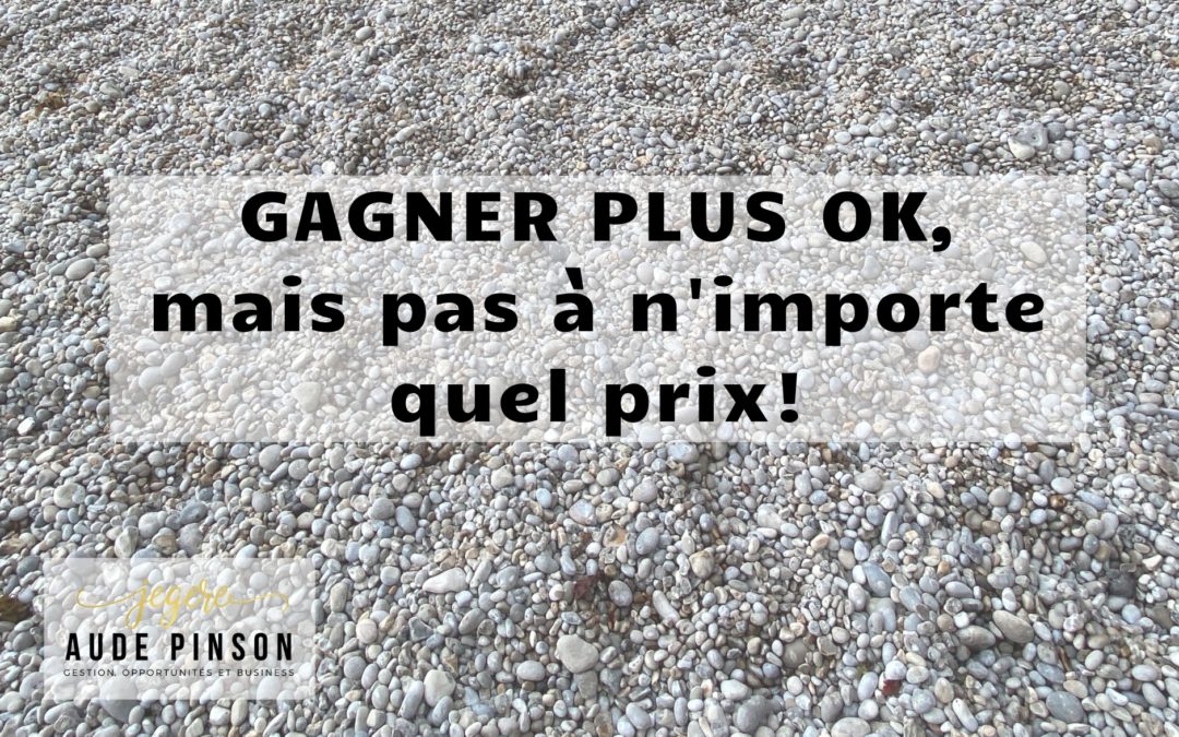 Gagner le l’argent mais pas à tous prix!